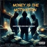 MONEY IS THE MOTIVATION
