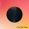 I Can Be Yours