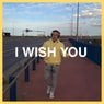 I Wish You