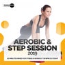 Aerobic & Step Session 2019: 60 Minutes Mixed for Fitness & Workout 135 bpm/32 Count