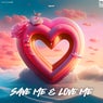 SAVE ME & LOVE ME