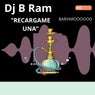 DJ B RAM 'RECARGAME UNA'