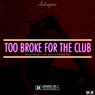 Too Broke For The Club