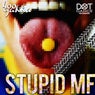 Stupid MF