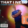 That I Need  (Extended Mix)