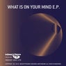 What Is On Your Mind EP