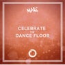 Celebrate The Dance Floor