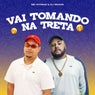 Vai Tomando Na Treta