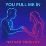 You pull me in