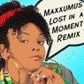 Lost In a Moment (Maxxumus Remix)