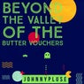 Beyond The Valley of Butter Vouchers