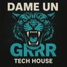 Dame un grr (Tech House)