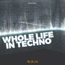 Whole Life In Techno