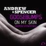 Goosebumps On My Skin (Andrew Spencer Mix)
