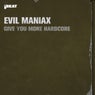 Give You More Hardcore