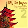 Big In Japan, Volume 2 - Japanese Chillin