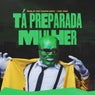 Ta Preparada Mulher