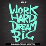 Work Hard Dream Big, Vol. 6 (Subliminal Techno Selection)