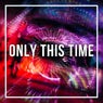 Only This Time
