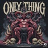 ONLY THING