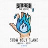 Show Your Flame (Remixes)