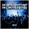 I'm Not Perfect But I'm Limited Edition