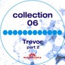 Collection 06 / Trevor / Part 2
