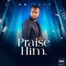 Praise Him