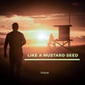 Like a Mustard Seed