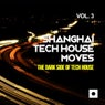Shanghai Tech House Moves, Vol. 3 (The Dark Side Of Tech House)