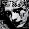 Do You See Me Now?