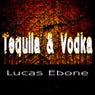 Tequila & Vodka
