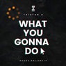 What You Gonna Do