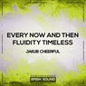Every Now & Then / Fluidity Timeless