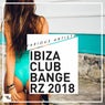 Ibiza Club Bangerz 2018
