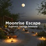 Moonrise Escape: Euphoric Lounge Sessions