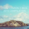 From London 2 Ibiza 2016 Compilation