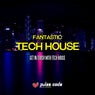 Fantastic Tech House (Get in Touch With Tech House)