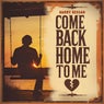 Come Back Home To Me