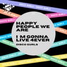 Happy People We Are / I'm Gonna Live 4ever