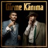 GİRME KANIMA