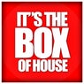 It's The Box Of House