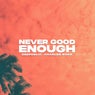 Never Good Enough