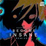 Become Insane (Remixes, Pt. 2)