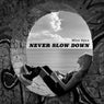 Never Slow Down