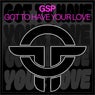 Got To Have Your Love