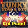 Funky Now A Son - Kid Panel Remix