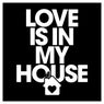 Love Is in My House