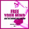 FREE YOUR MIND and the Groove will Follow, Vol. 1