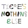 There’s Nothing Else